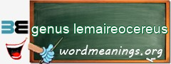 WordMeaning blackboard for genus lemaireocereus